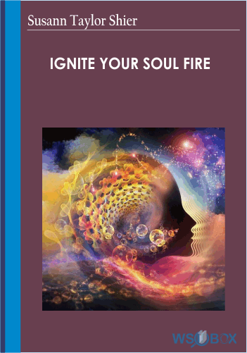 Ignite Your Soul Fire – Susann Taylor Shier
