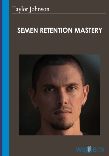 Semen Retention Mastery – Taylor Johnson