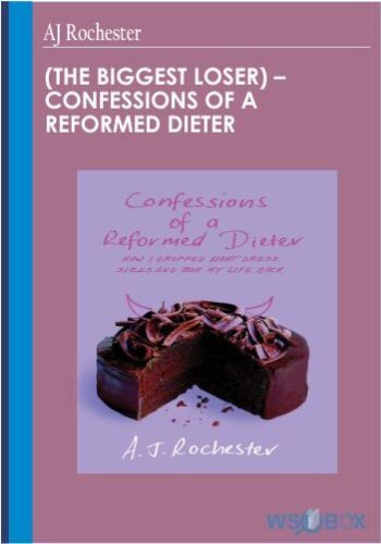 (The Biggest Loser) – Confessions Of A Reformed Dieter – AJ Rochester