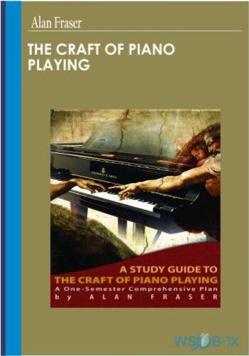 34$. The Craft of Piano Playing – Alan Fraser