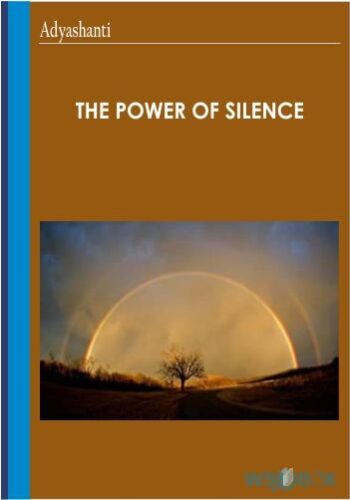The Power Of Silence – Adyashanti