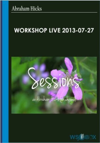 Workshop Live 2013-07-27 – Abraham Hicks