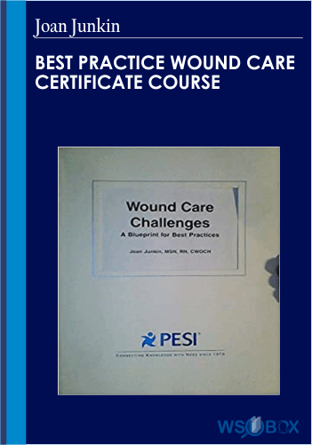 Best Practice Wound Care Certificate Course – Joan Junkin