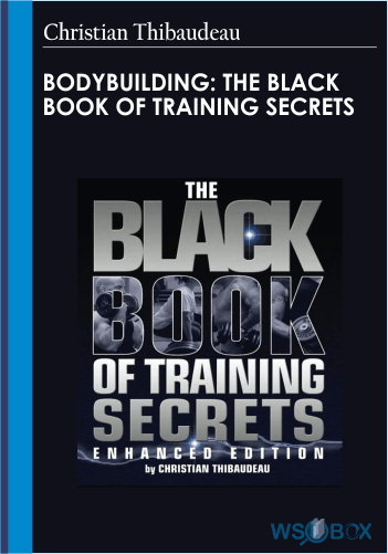 Bodybuilding: The Black Book Of Training Secrets – Christian Thibaudeau