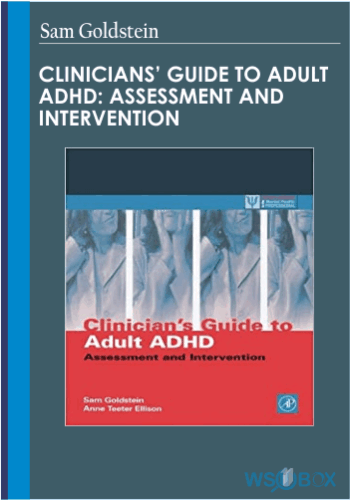 Clinicians’ Guide To Adult ADHD: Assessment And Intervention – Sam Goldstein