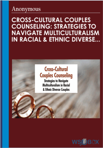 Cross-Cultural Couples Counseling: Strategies To Navigate Multiculturalism In Racial & Ethnic Diverse Couples
