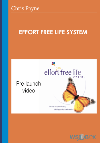 Effort Free Life System – Chris Payne