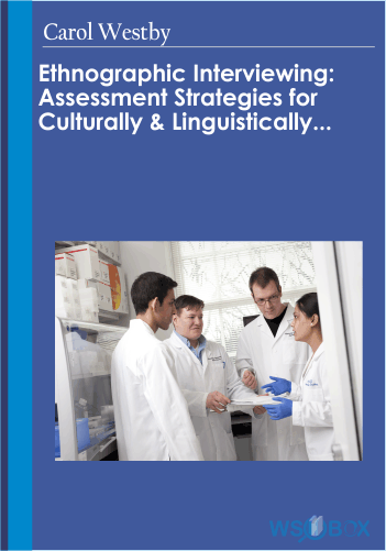 Ethnographic Interviewing: Assessment Strategies For Culturally &  Linguistically Diverse Needs – Carol Westby