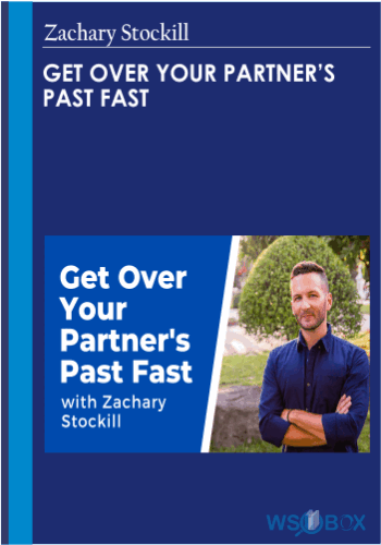 72$. Get Over Your Partners Past Fast – Zachary Stockill