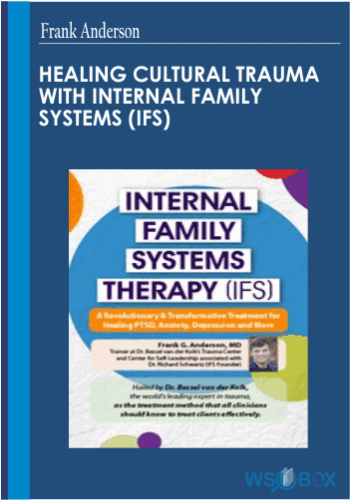 Healing Cultural Trauma With Internal Family Systems (IFS) – Frank Anderson