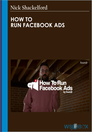 How To Run Facebook Ads With Nick Shackelford