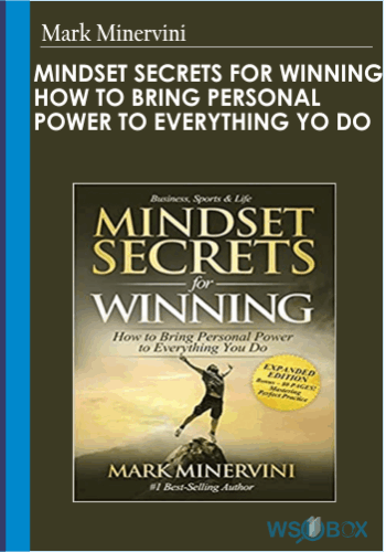 Mindset Secrets For Winning: How To Bring Personal Power To Everything You Do – Mark Minervini