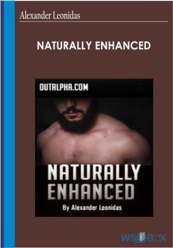 Naturally Enhanced – Alexander Leonidas