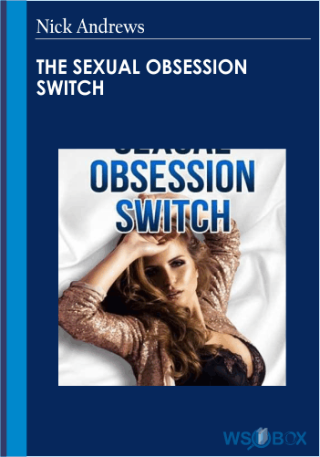 The Sexual Obsession Switch – Nick Andrews