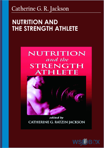 Nutrition And The Strength Athlete – Catherine G. R. Jackson