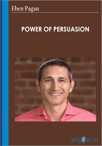 Power Of Persuasion – Eben Pagan