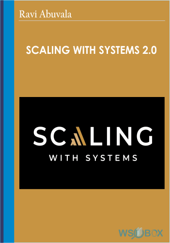 Scaling With Systems 2.0  – Ravi Abuvala