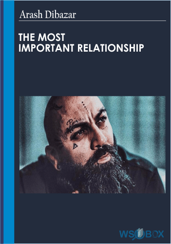 The Most Important Relationship – Arash Dibazar
