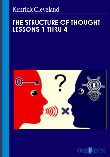 The Structure Of Thought Lessons 1 Thru 4 – Kenrick Cleveland
