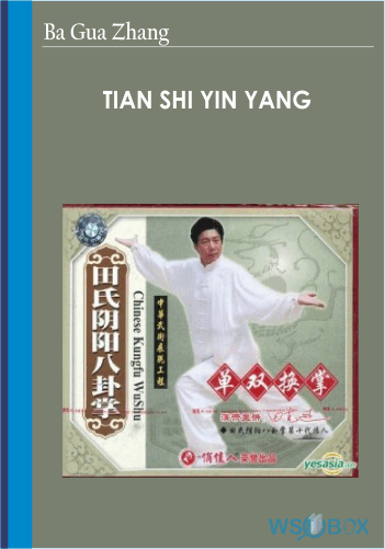 Tian Shi Yin Yang – Ba Gua Zhang