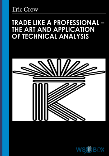 Trade Like A Professional – The Art And Application Of Technical Analysis By Eric Crown