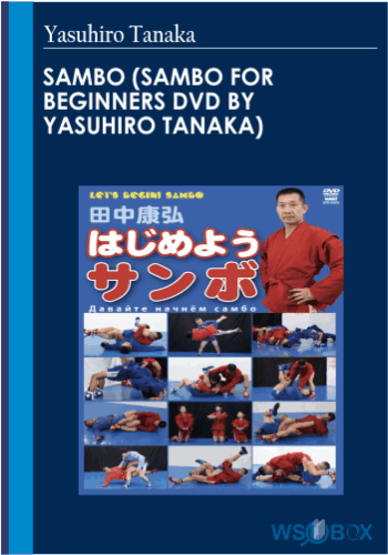 Yasuhiro Tanaka SAMBO (SAMBO FOR BEGINNERS DVD BY YASUHIRO TANAKA)