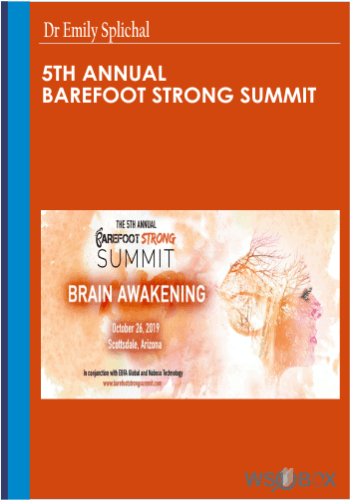122$. 5th Annual Barefoot Strong Summit -Dr Emily Splichal