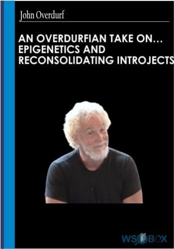 An Overdurfian Take On… Epigenetics And Reconsolidating Introjects – John Overdurf