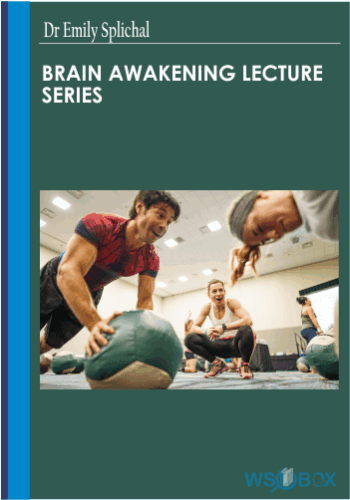 BRAIN AWAKENING Lecture Series – Dr Emily Splichal
