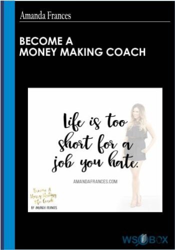 Become A Money Making Coach – Amanda Frances
