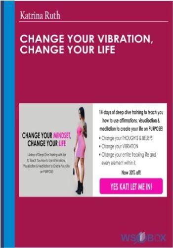 Change Your Vibration, Change Your Life – Katrina Ruth
