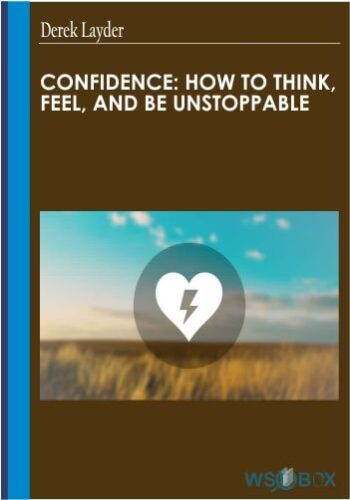 Confidence: How To Think, Feel, And Be Unstoppable – Derek Franklin