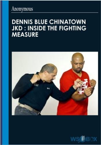 Dennis Blue Chinatown JKD : Inside The Fighting Measure
