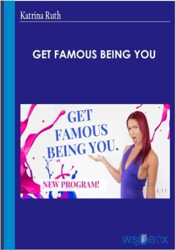 Get Famous Being You – Katrina Ruth