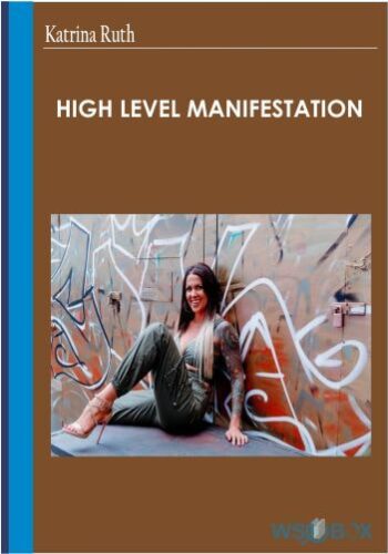 High Level Manifestation – Katrina Ruth