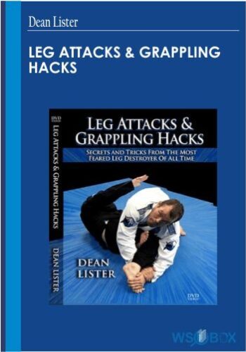Leg Attacks & Grappling Hacks – Dean Lister