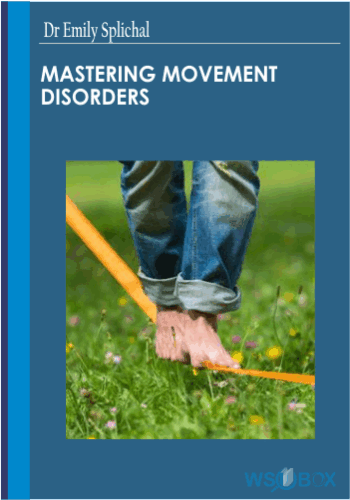 Mastering Movement Disorders -Dr Emily Splichal