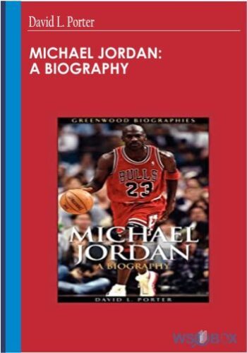 Michael Jordan: A Biography – David L. Porter