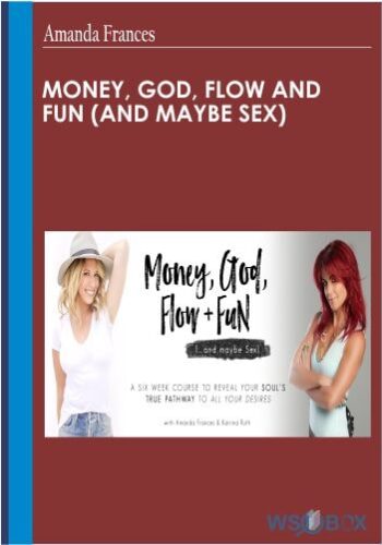 Money, God, Flow And Fun (and Maybe Sex) – Amanda Frances