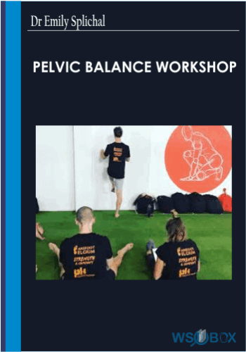 PELVIC BALANCE Workshop -Dr Emily Splichal