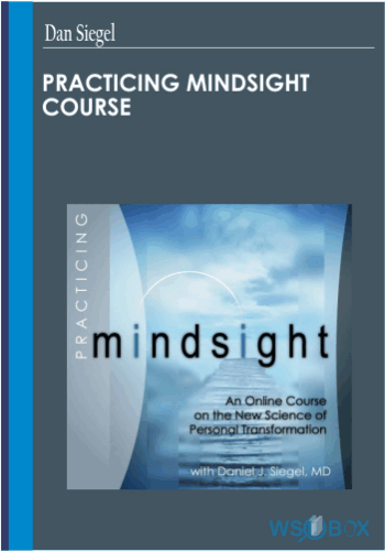 Practicing Mindsight Course – Dan Siegel