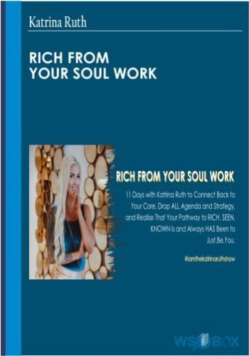 Rich From Your Soul Work – Katrina Ruth
