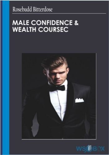 32$. Rosebudd Bitterdose – Male Confidence Wealth Course