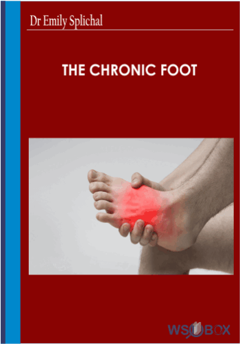 The Chronic Foot – Dr Emily Splichal