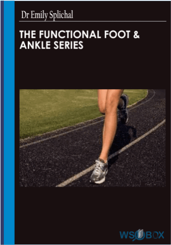 The Functional Foot & Ankle Series -Dr Emily Splichal