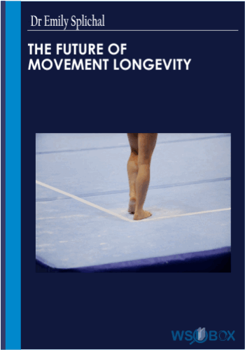 The Future Of Movement Longevity – Dr Emily Splichal