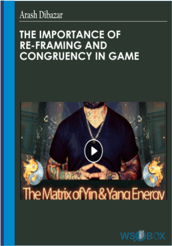 The Importance Of Re-Framing And Congruency In Game –  Arash Dibazar