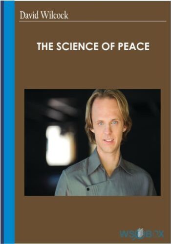 The Science Of Peace – David Wilcock