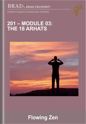 201 – Module 03: The 18 Arhats – Flowing Zen
