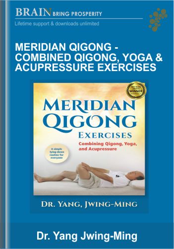 Meridian QiGong – Combined Qigong, Yoga And Acupressure Exercises – Yang Jwing-Ming